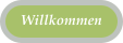 Willkommen